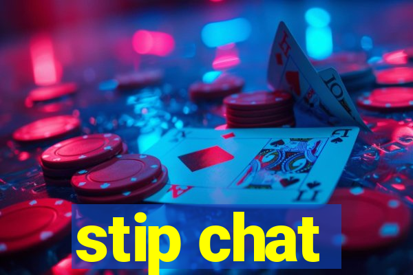 stip chat
